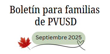 Boletin para familias de PVUSD septiembre 2025